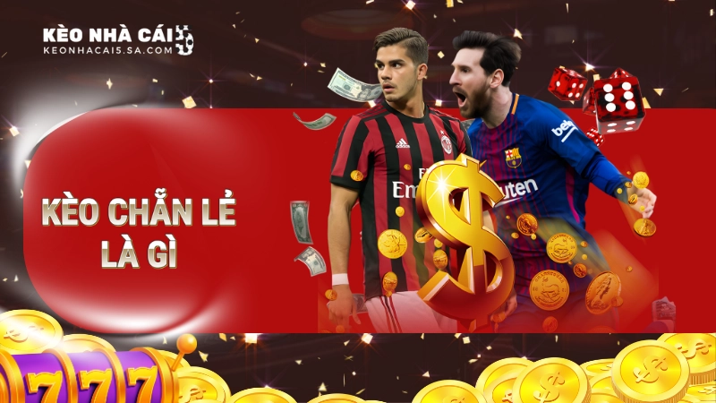 kèo chẵn lẻ là gì