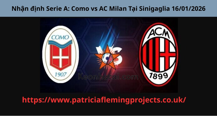 Nhận định Serie A: Como vs AC Milan Tại Sinigaglia 16/01/2026